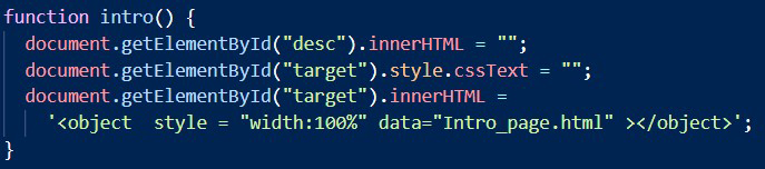 This function will load the intro html template inside the “target” div, located in the index.html file.
